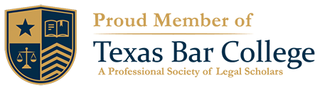 Proud Member of Texas Bar College, A professional society of legal scholars
